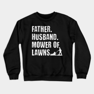 Father, Husband, Mower of Lawns Crewneck Sweatshirt